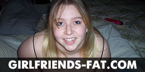 Fat Girlfriends Porno